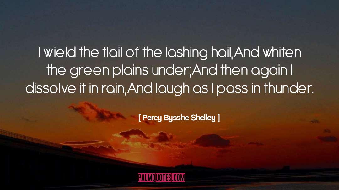 Percy Bysshe Shelley Quotes: I wield the flail of