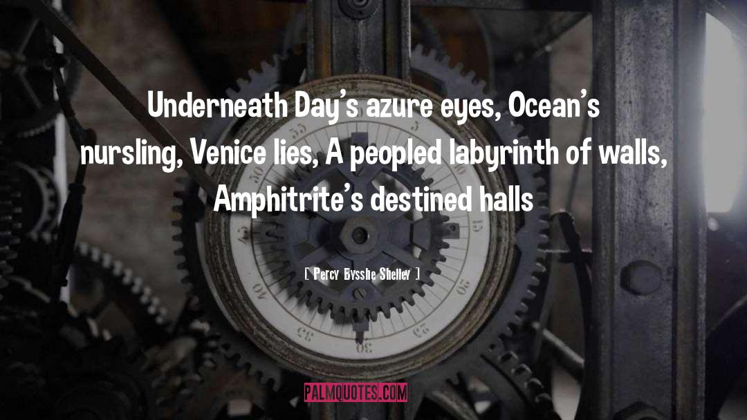 Percy Bysshe Shelley Quotes: Underneath Day's azure eyes, Ocean's