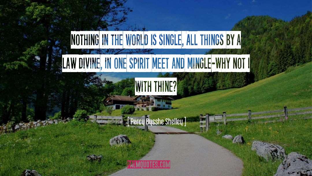 Percy Bysshe Shelley Quotes: Nothing in the world is