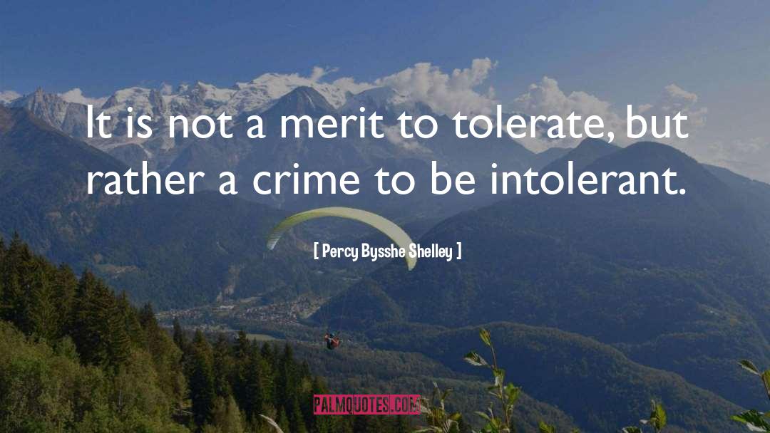 Percy Bysshe Shelley Quotes: It is not a merit