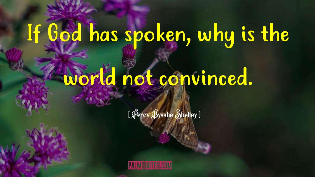 Percy Bysshe Shelley Quotes: If God has spoken, why
