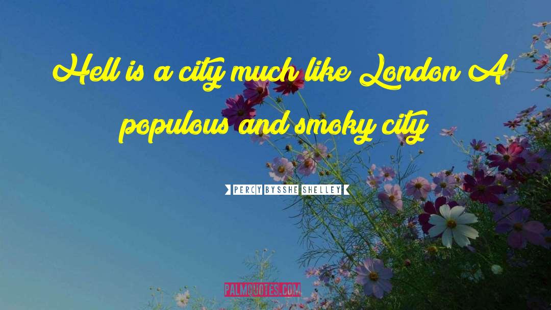 Percy Bysshe Shelley Quotes: Hell is a city much