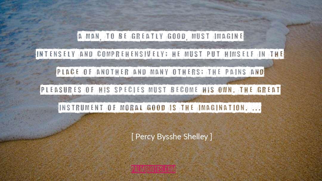 Percy Bysshe Shelley Quotes: A man, to be greatly