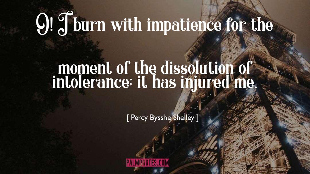 Percy Bysshe Shelley Quotes: O! I burn with impatience