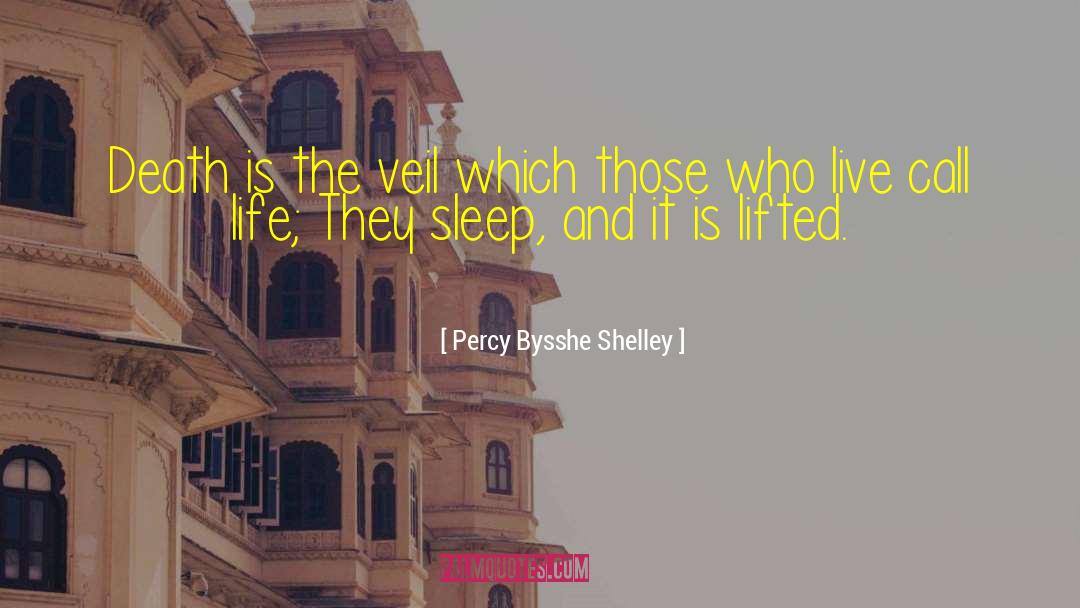 Percy Bysshe Shelley Quotes: Death is the veil which