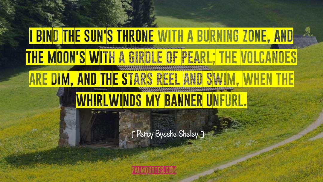 Percy Bysshe Shelley Quotes: I bind the Sun's throne