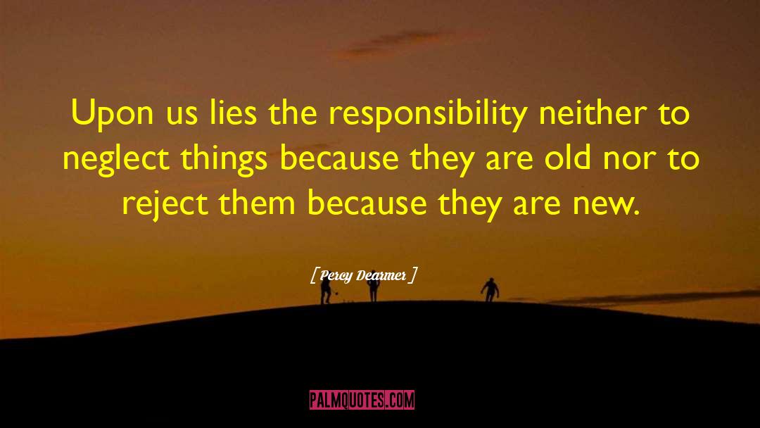 Percy Dearmer Quotes: Upon us lies the responsibility