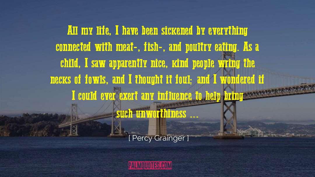 Percy Grainger Quotes: All my life, I have