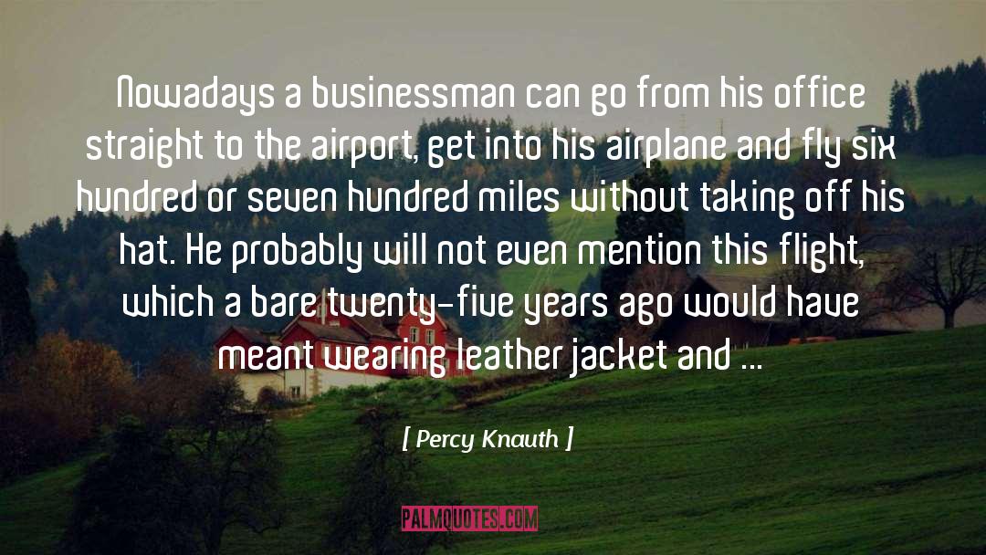 Percy Knauth Quotes: Nowadays a businessman can go