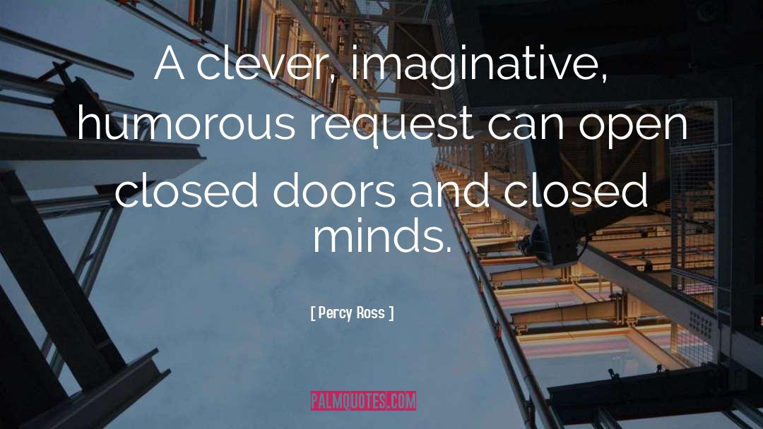Percy Ross Quotes: A clever, imaginative, humorous request