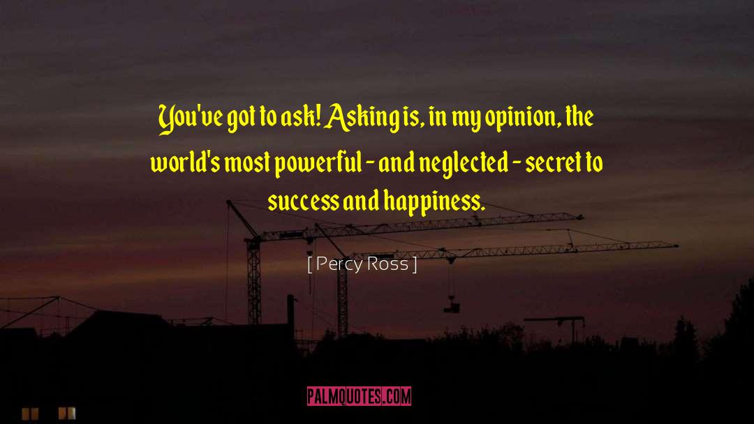 Percy Ross Quotes: You've got to ask! Asking
