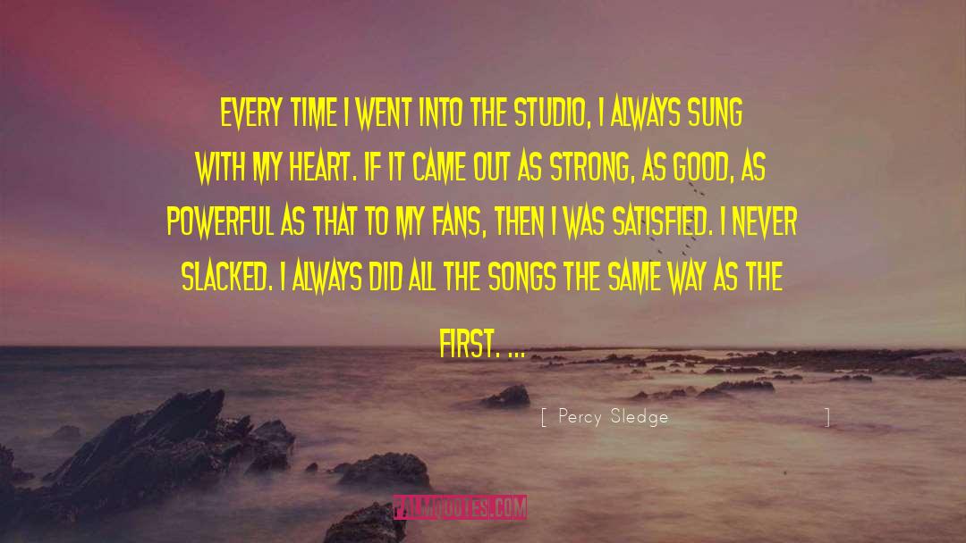 Percy Sledge Quotes: Every time I went into