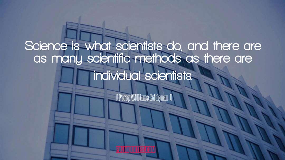 Percy Williams Bridgman Quotes: Science is what scientists do,