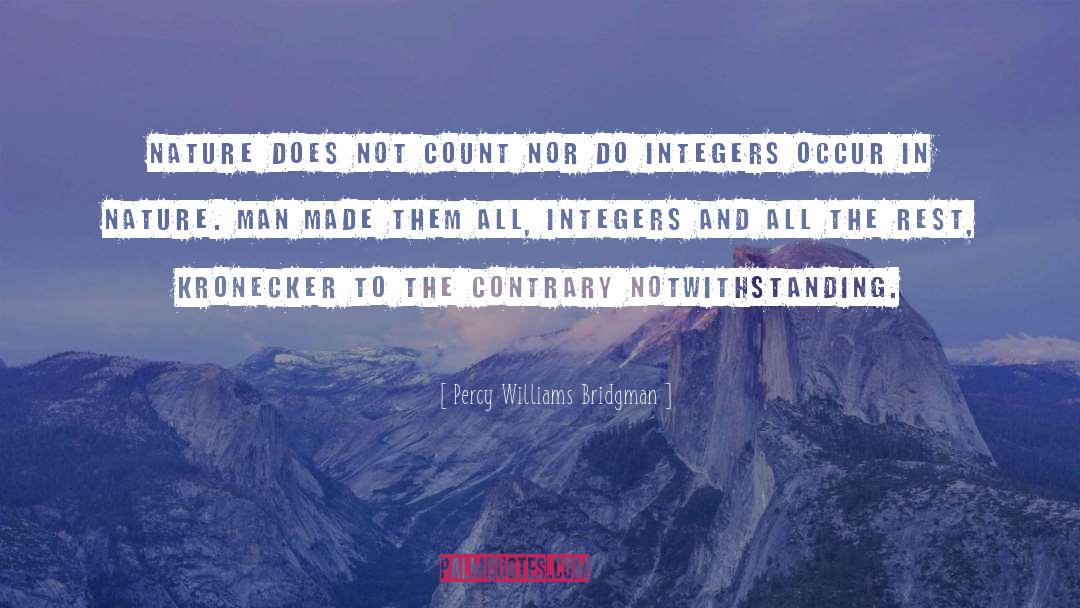 Percy Williams Bridgman Quotes: Nature does not count nor