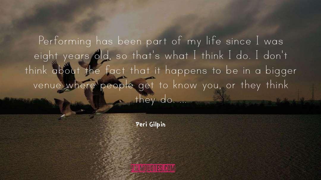 Peri Gilpin Quotes: Performing has been part of
