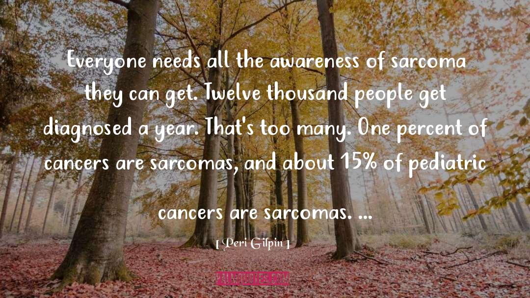 Peri Gilpin Quotes: Everyone needs all the awareness