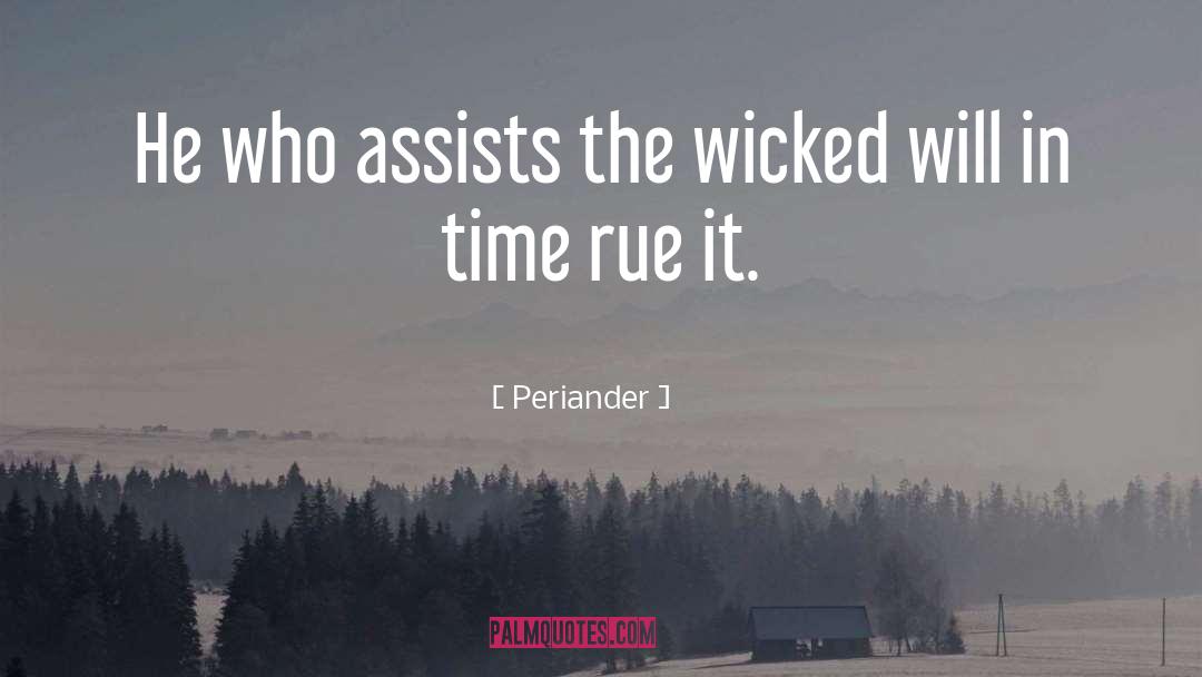 Periander Quotes: He who assists the wicked