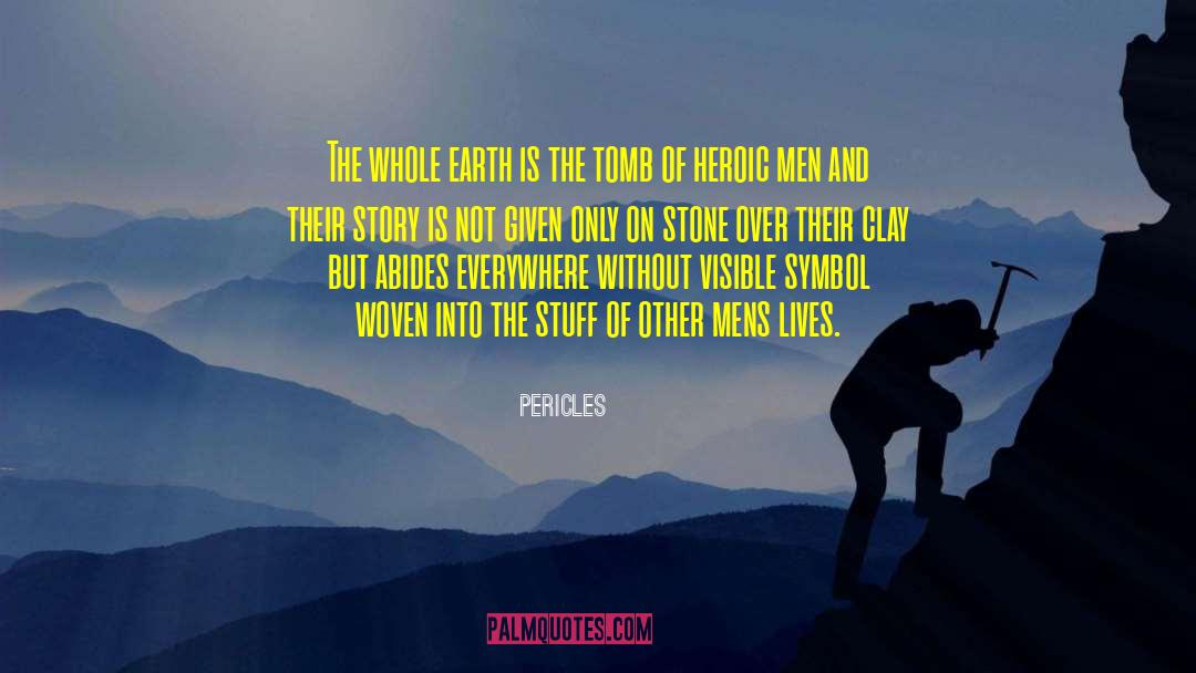 Pericles Quotes: The whole earth is the