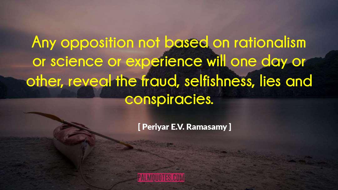 Periyar E.V. Ramasamy Quotes: Any opposition not based on