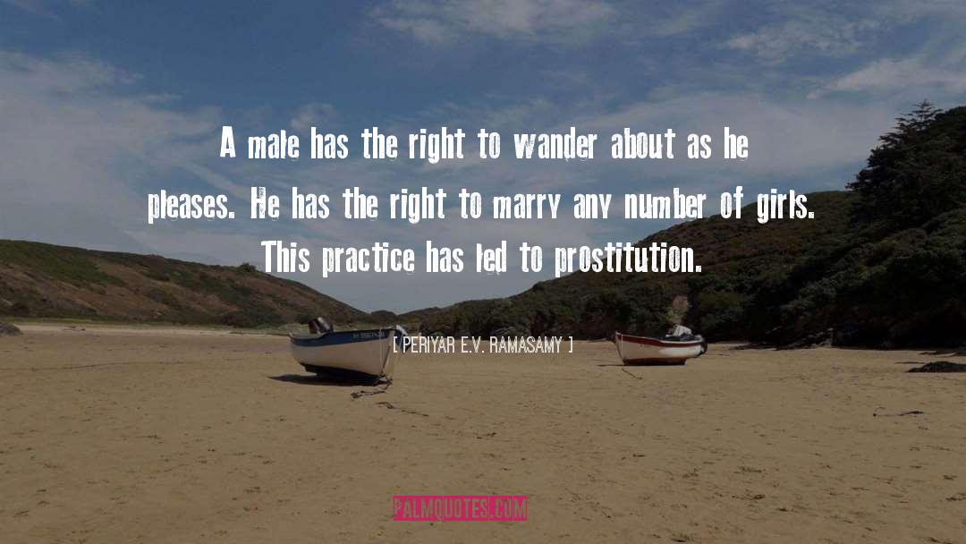 Periyar E.V. Ramasamy Quotes: A male has the right