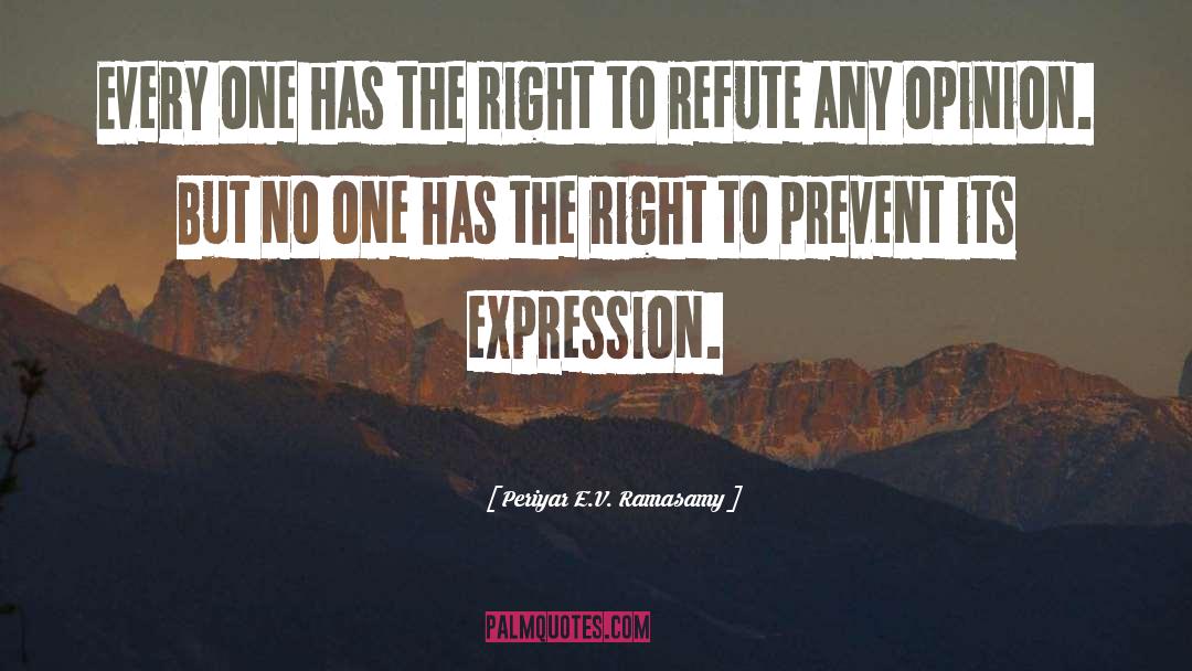 Periyar E.V. Ramasamy Quotes: Every one has the right
