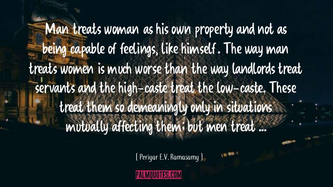 Periyar E.V. Ramasamy Quotes: Man treats woman as his