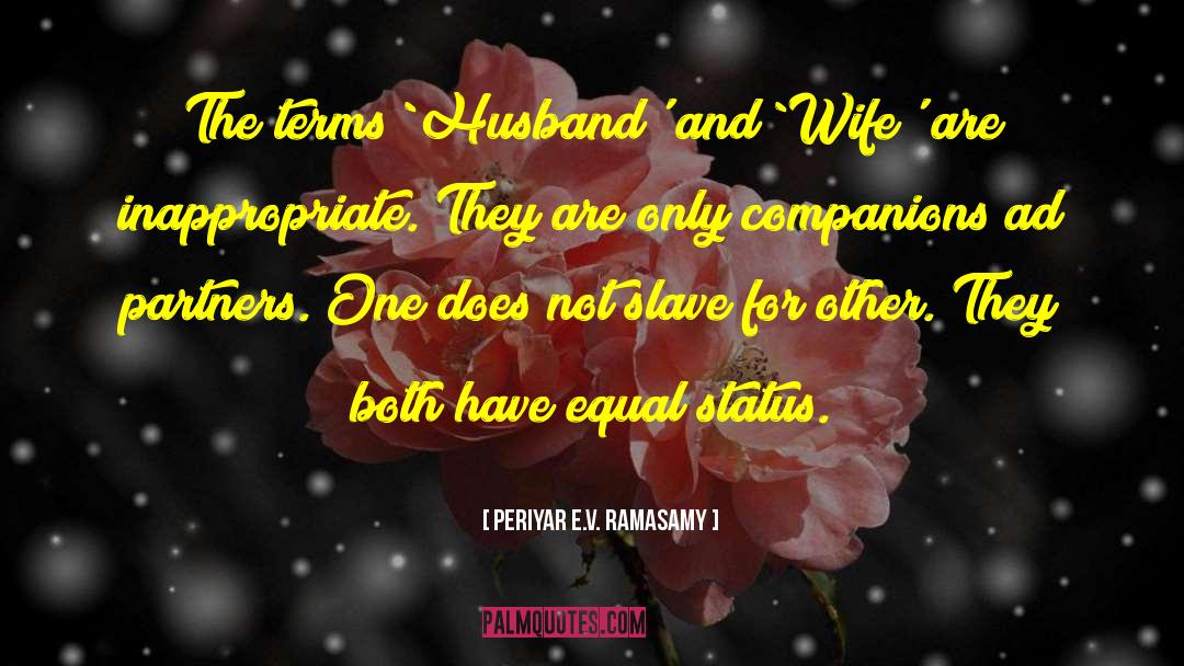 Periyar E.V. Ramasamy Quotes: The terms `Husband' and `Wife'