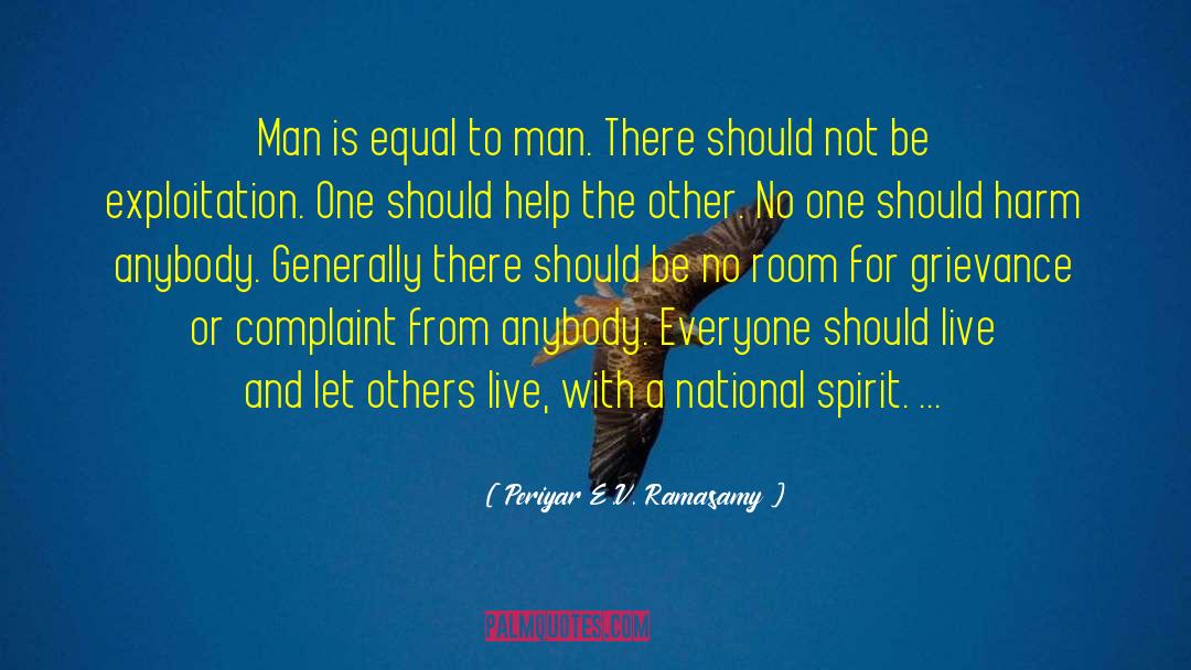 Periyar E.V. Ramasamy Quotes: Man is equal to man.