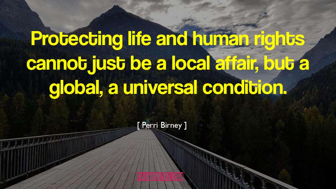 Perri Birney Quotes: Protecting life and human rights