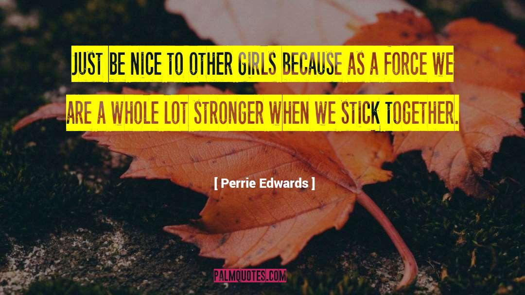 Perrie Edwards Quotes: Just be nice to other