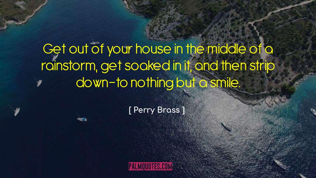 Perry Brass Quotes: Get out of your house