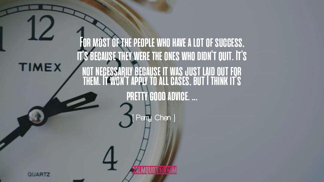 Perry Chen Quotes: For most of the people