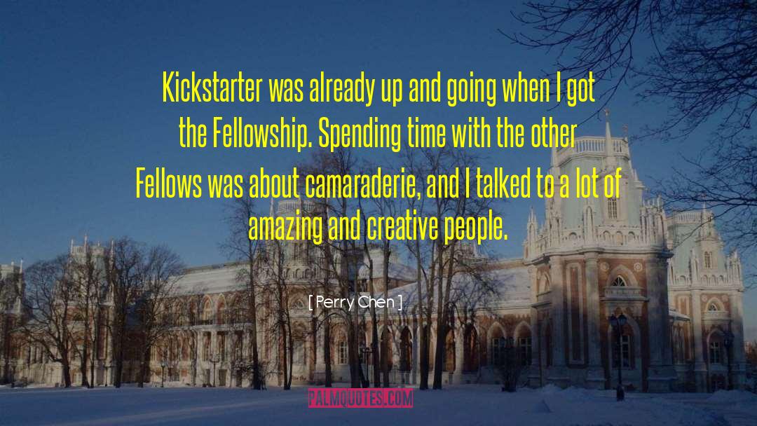 Perry Chen Quotes: Kickstarter was already up and