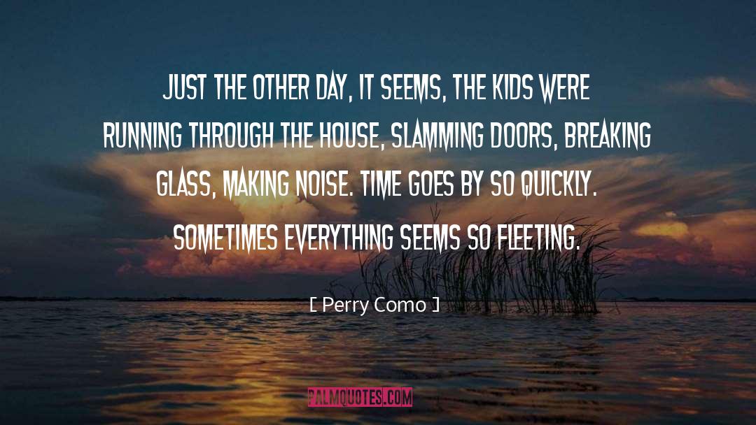 Perry Como Quotes: Just the other day, it