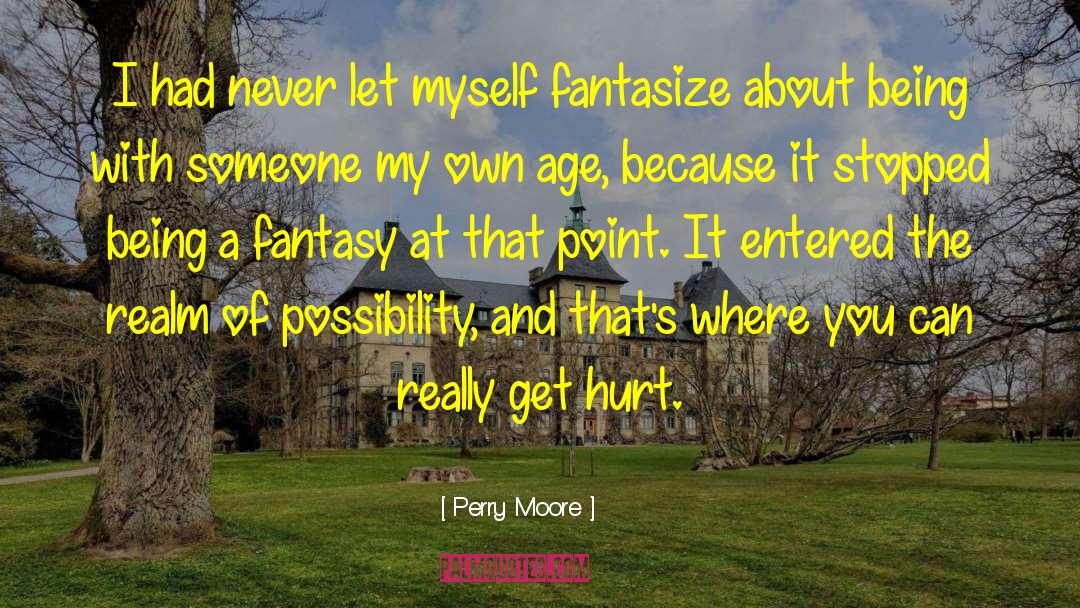 Perry Moore Quotes: I had never let myself