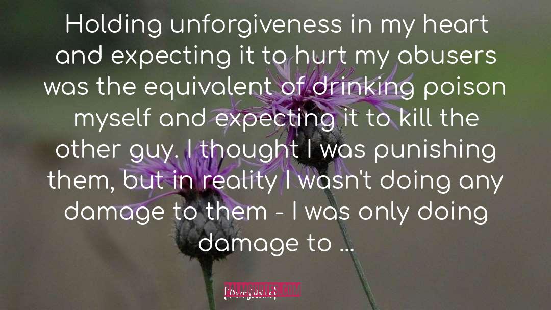 Perry Noble Quotes: Holding unforgiveness in my heart