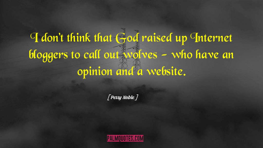 Perry Noble Quotes: I don't think that God