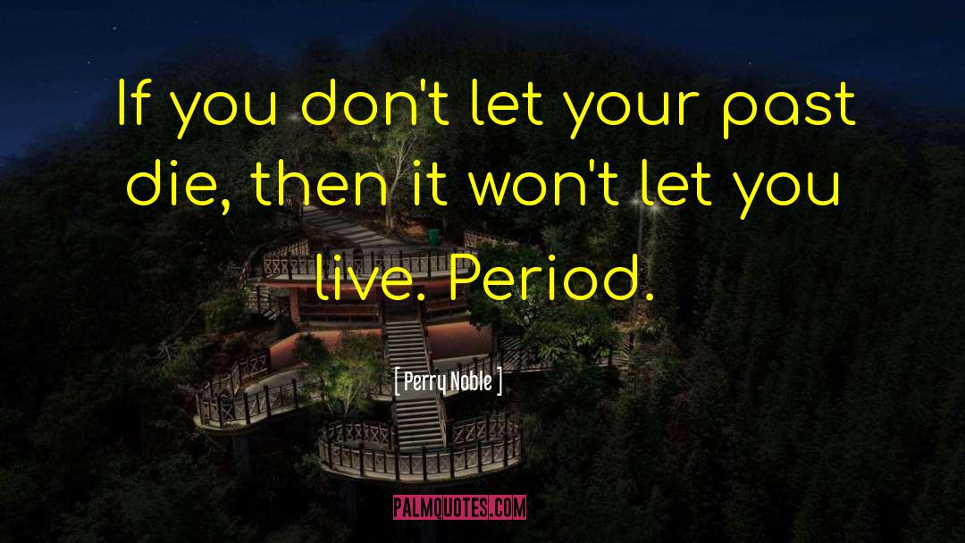 Perry Noble Quotes: If you don't let your