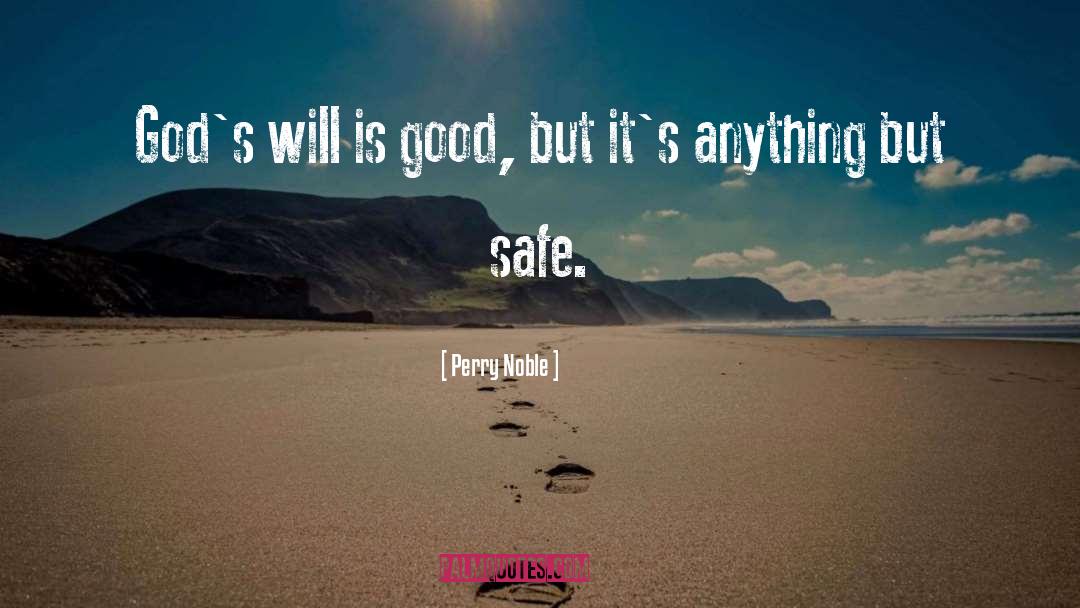 Perry Noble Quotes: God's will is good, but