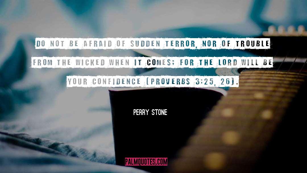 Perry Stone Quotes: Do not be afraid of