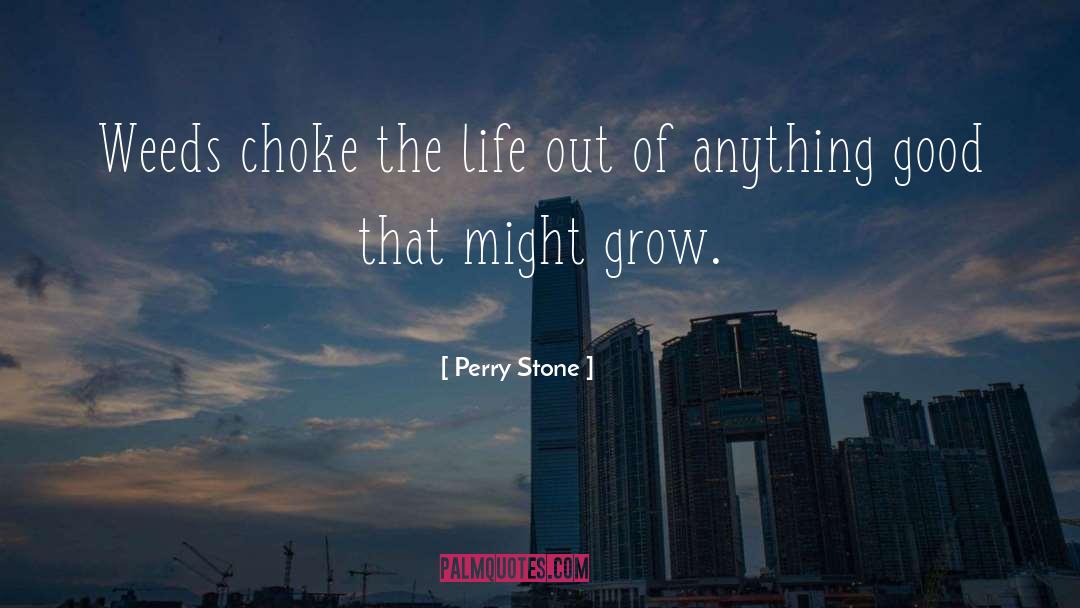 Perry Stone Quotes: Weeds choke the life out