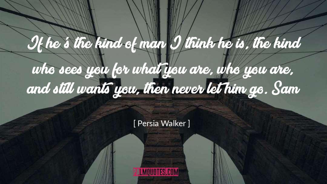 Persia Walker Quotes: If he's the kind of