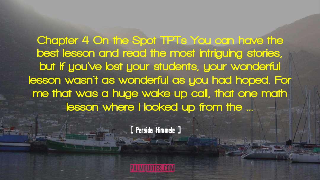 Persida Himmele Quotes: Chapter 4 On-the-Spot TPTs You
