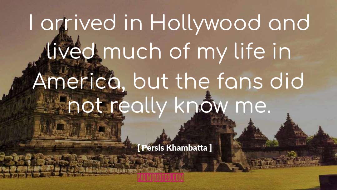 Persis Khambatta Quotes: I arrived in Hollywood and