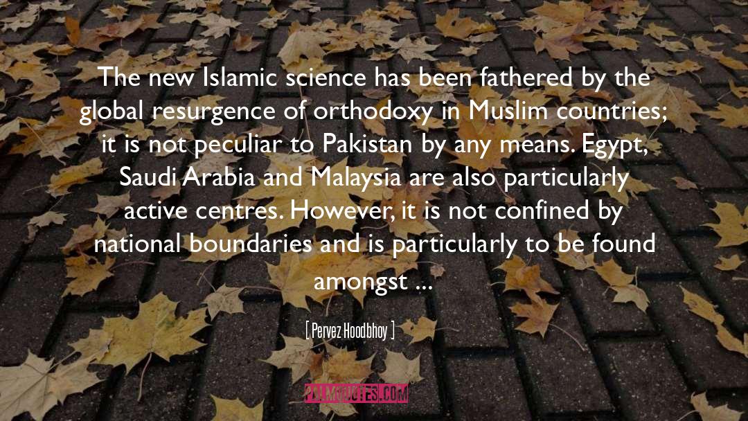 Pervez Hoodbhoy Quotes: The new Islamic science has