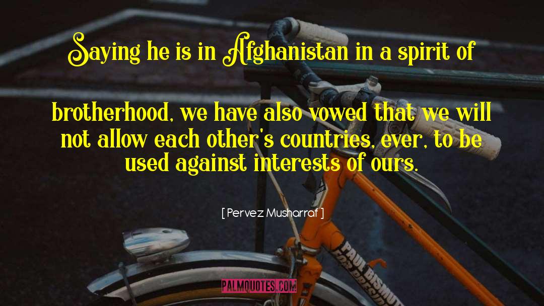 Pervez Musharraf Quotes: Saying he is in Afghanistan