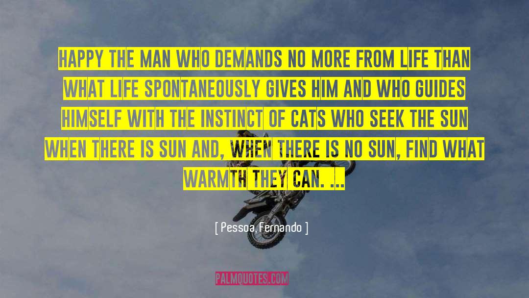 Pessoa, Fernando Quotes: Happy the man who demands