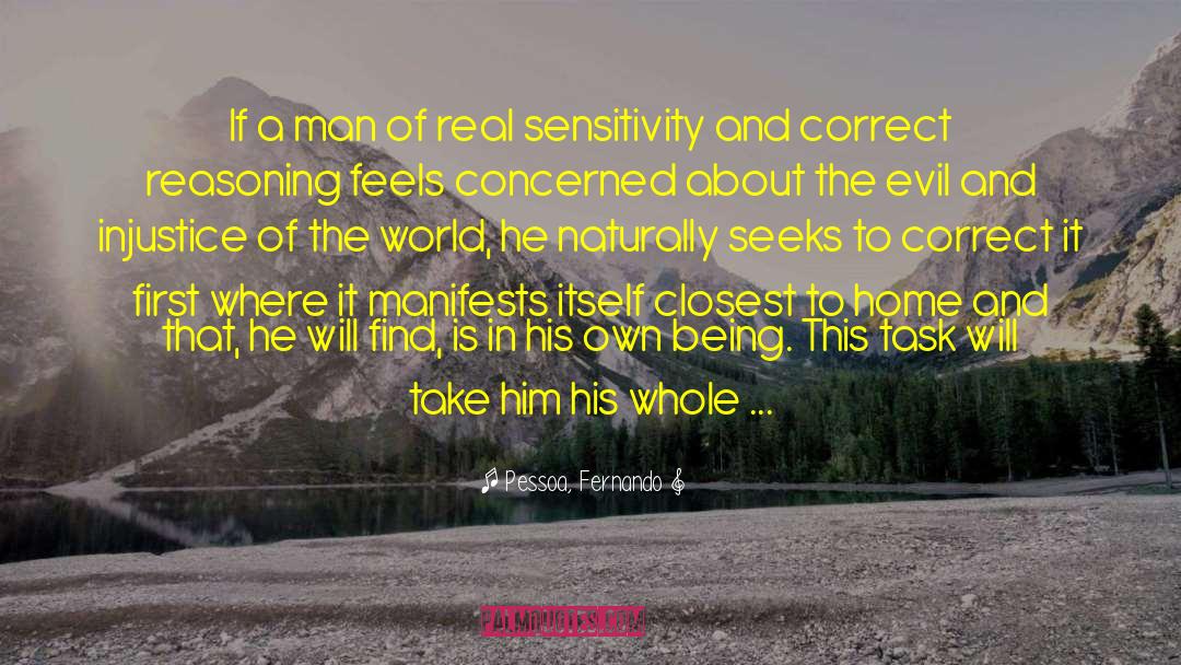 Pessoa, Fernando Quotes: If a man of real