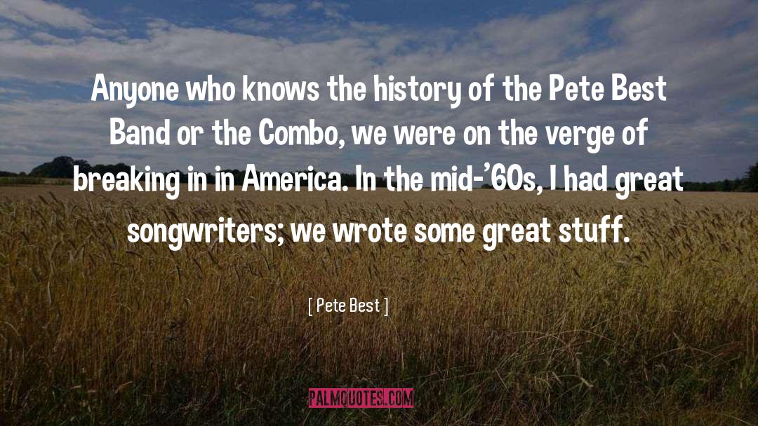 Pete Best Quotes: Anyone who knows the history