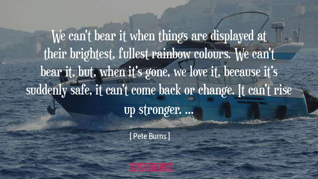 Pete Burns Quotes: We can't bear it when